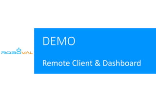 DEMO
Remote Client & Dashboard
 