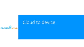 Cloud to device
 