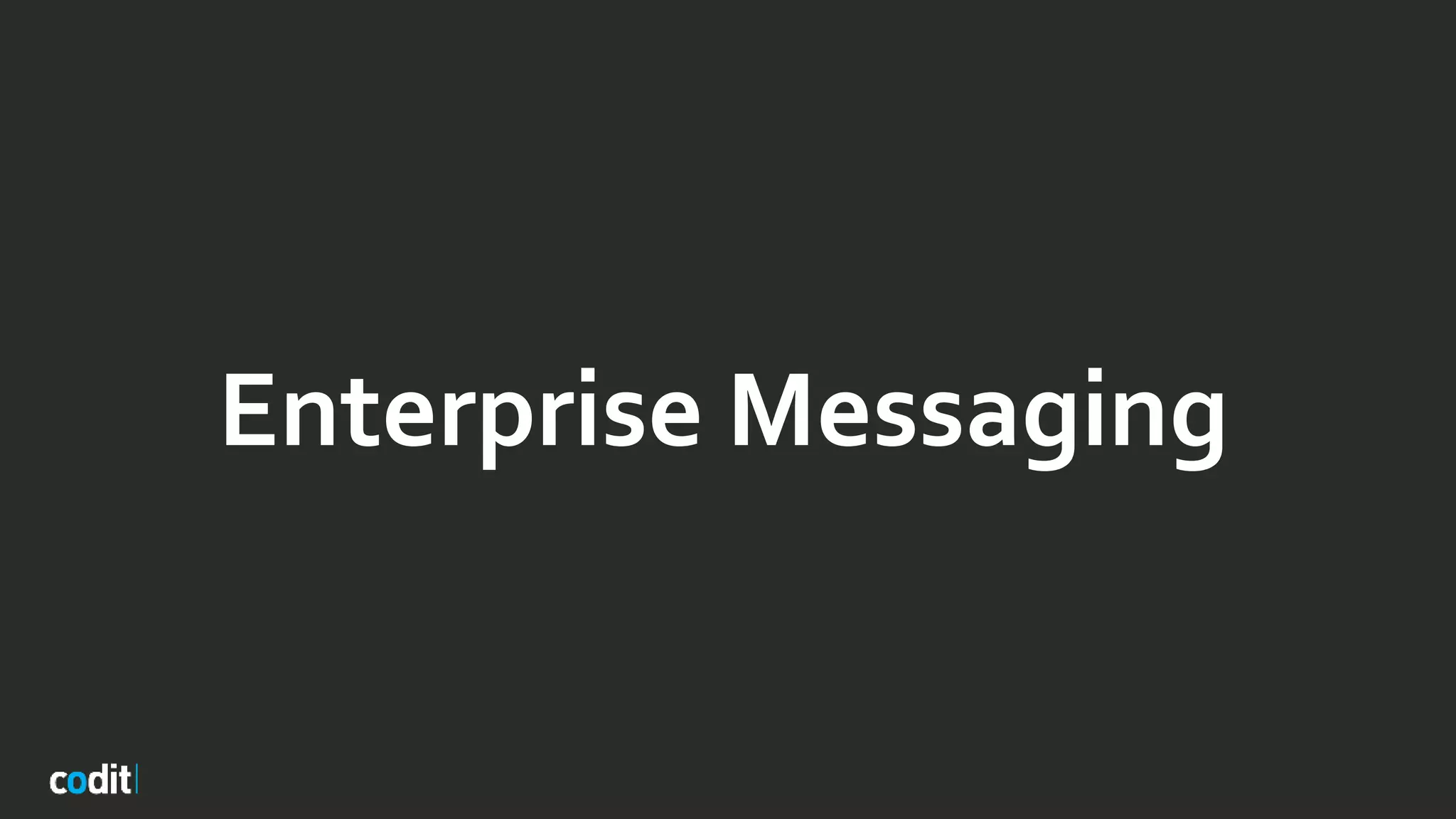 Enterprise Messaging
 