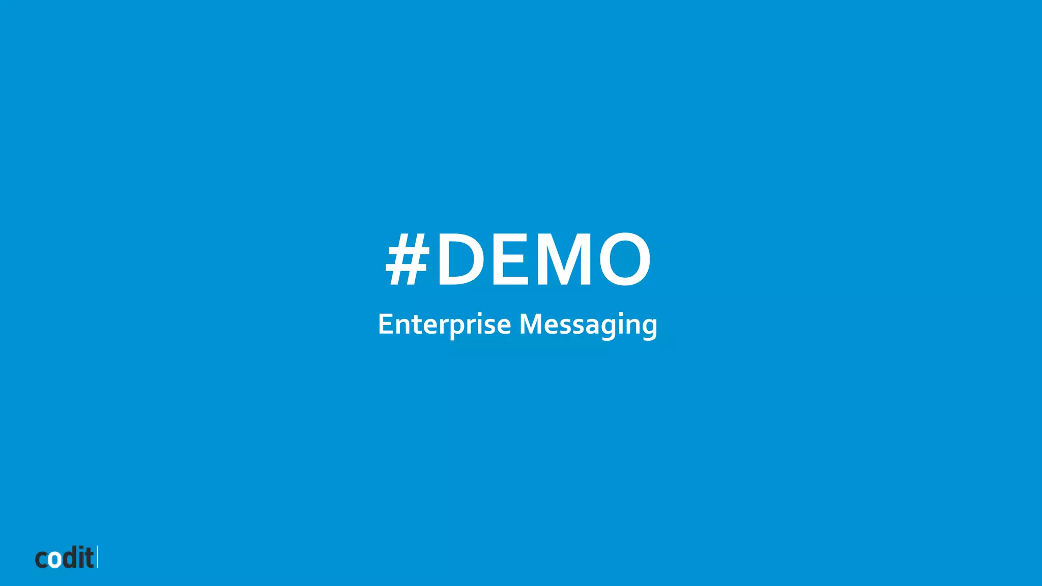 #DEMO
Enterprise Messaging
 