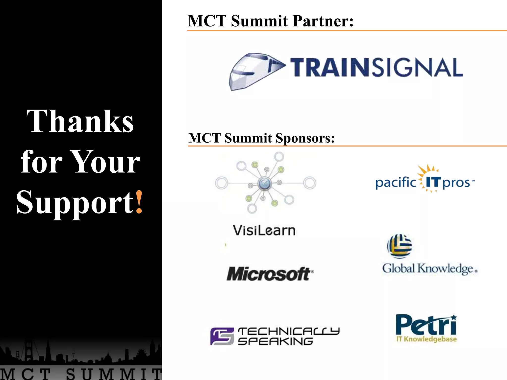 MCT Summit Partner:




 Thanks    MCT Summit Sponsors:

for Your
Support!
 