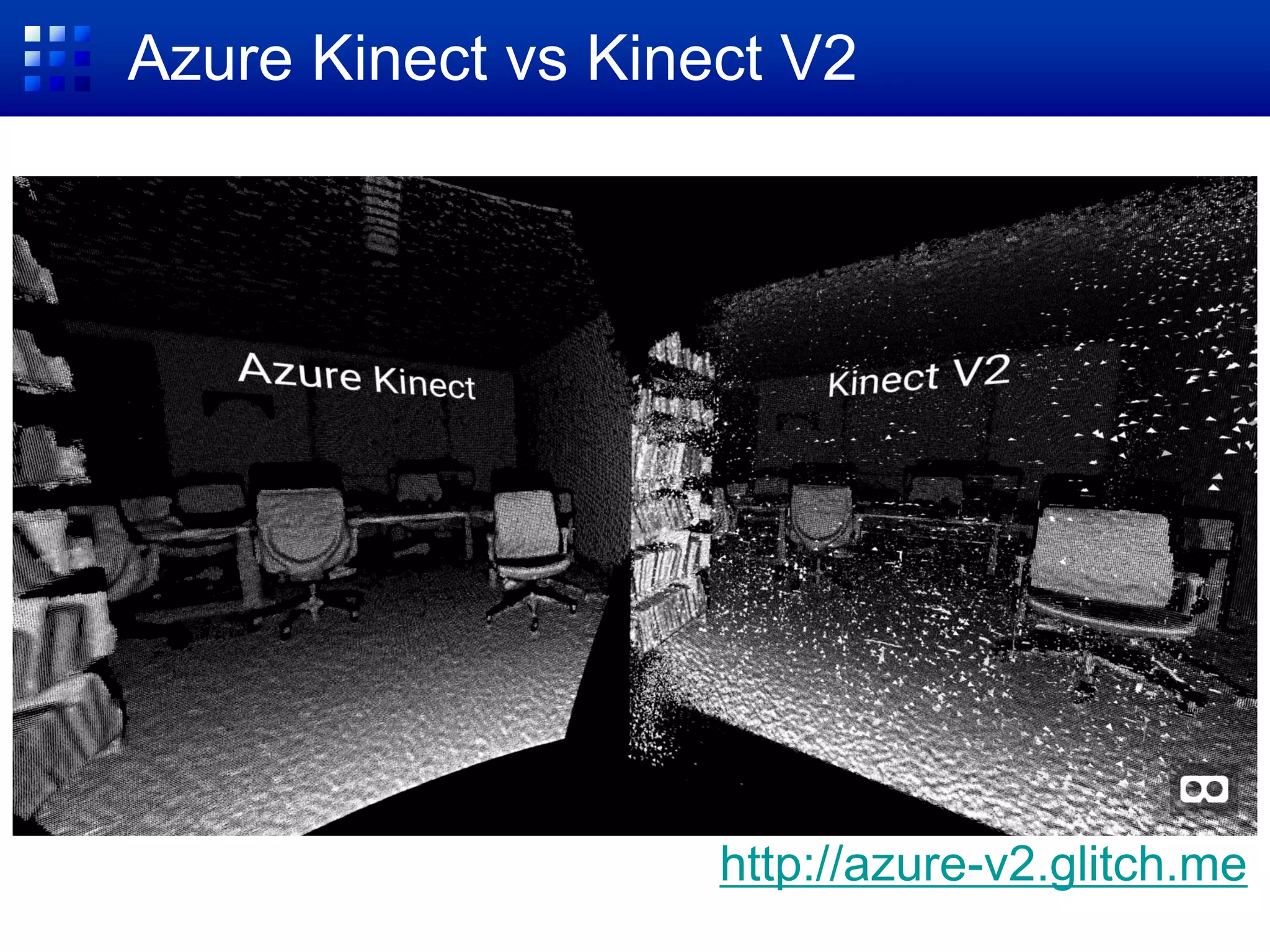 Azure Kinect vs Kinect V2
http://azure-v2.glitch.me
 