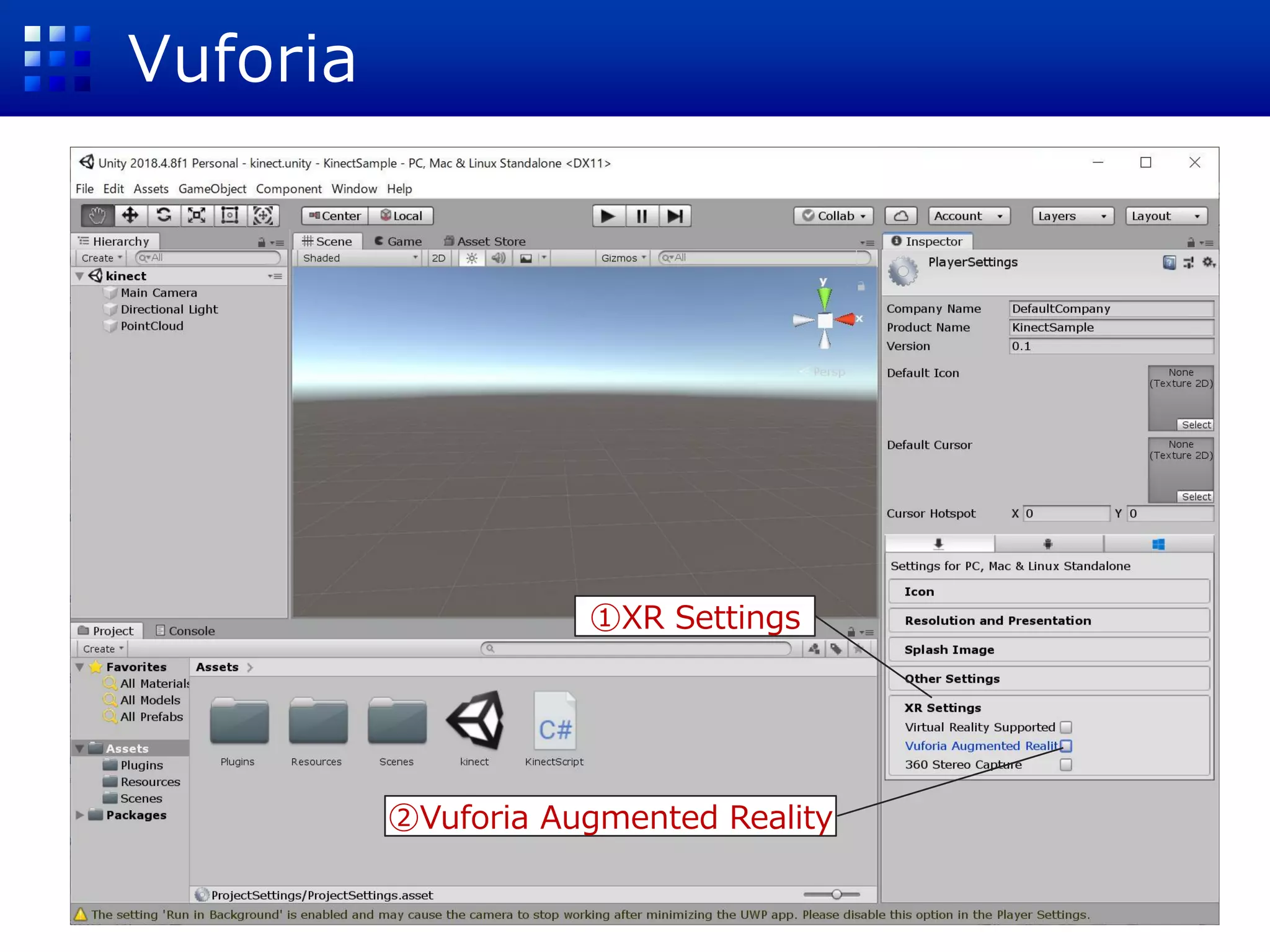 Vuforia
①XR Settings
②Vuforia Augmented Reality
 