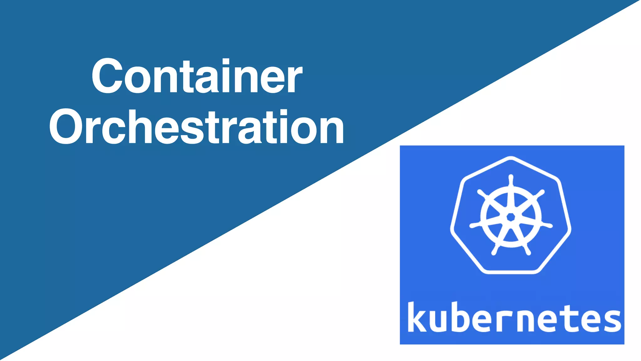 Container
Orchestration
 