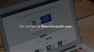 Get started at flow.microsoft.com
 