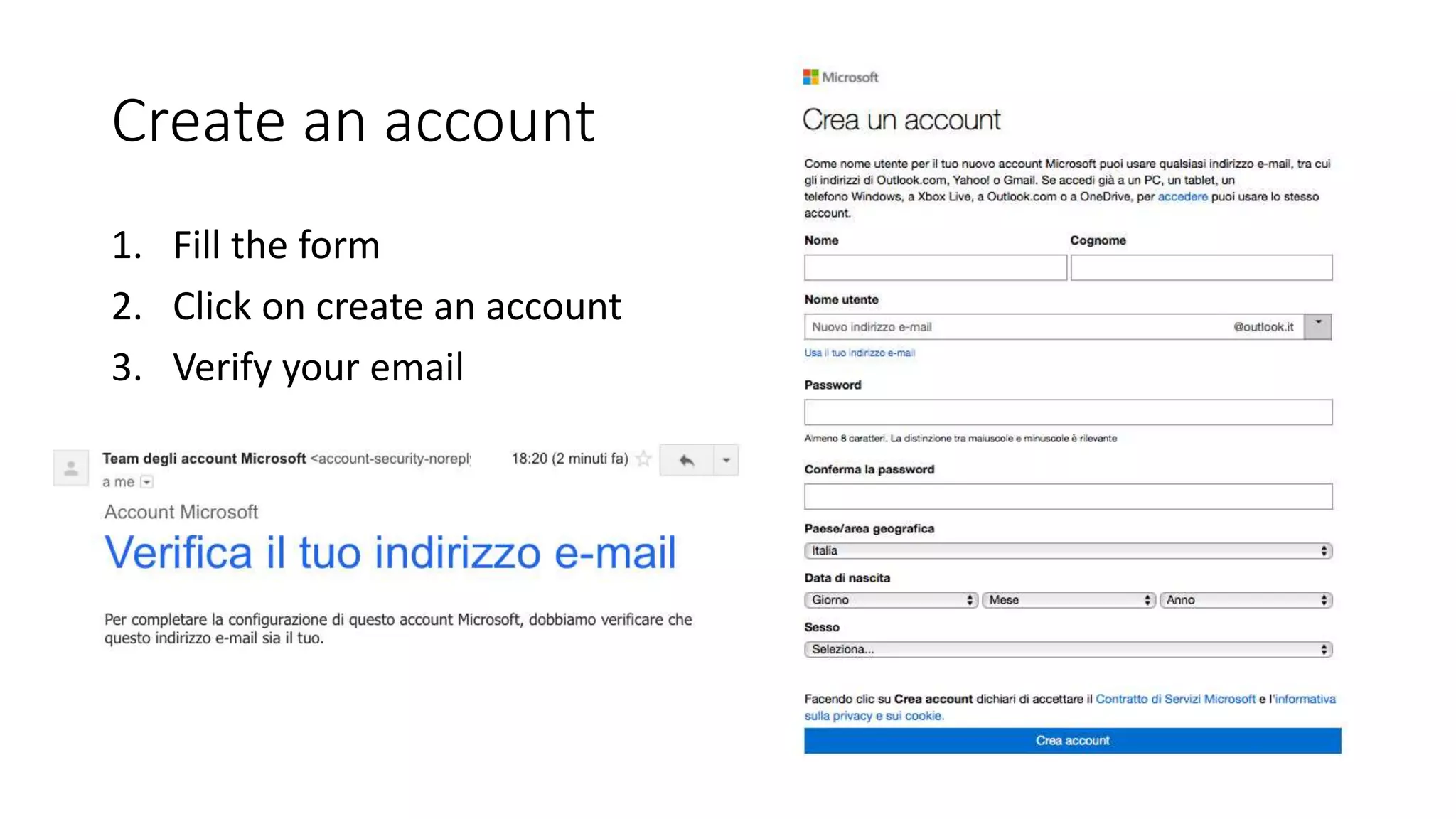 Create an account
1. Fill the form
2. Click on create an account
3. Verify your email
 