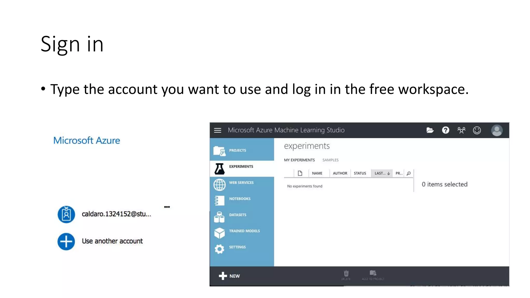 Sign in
• Type the account you want to use and log in in the free workspace.
 