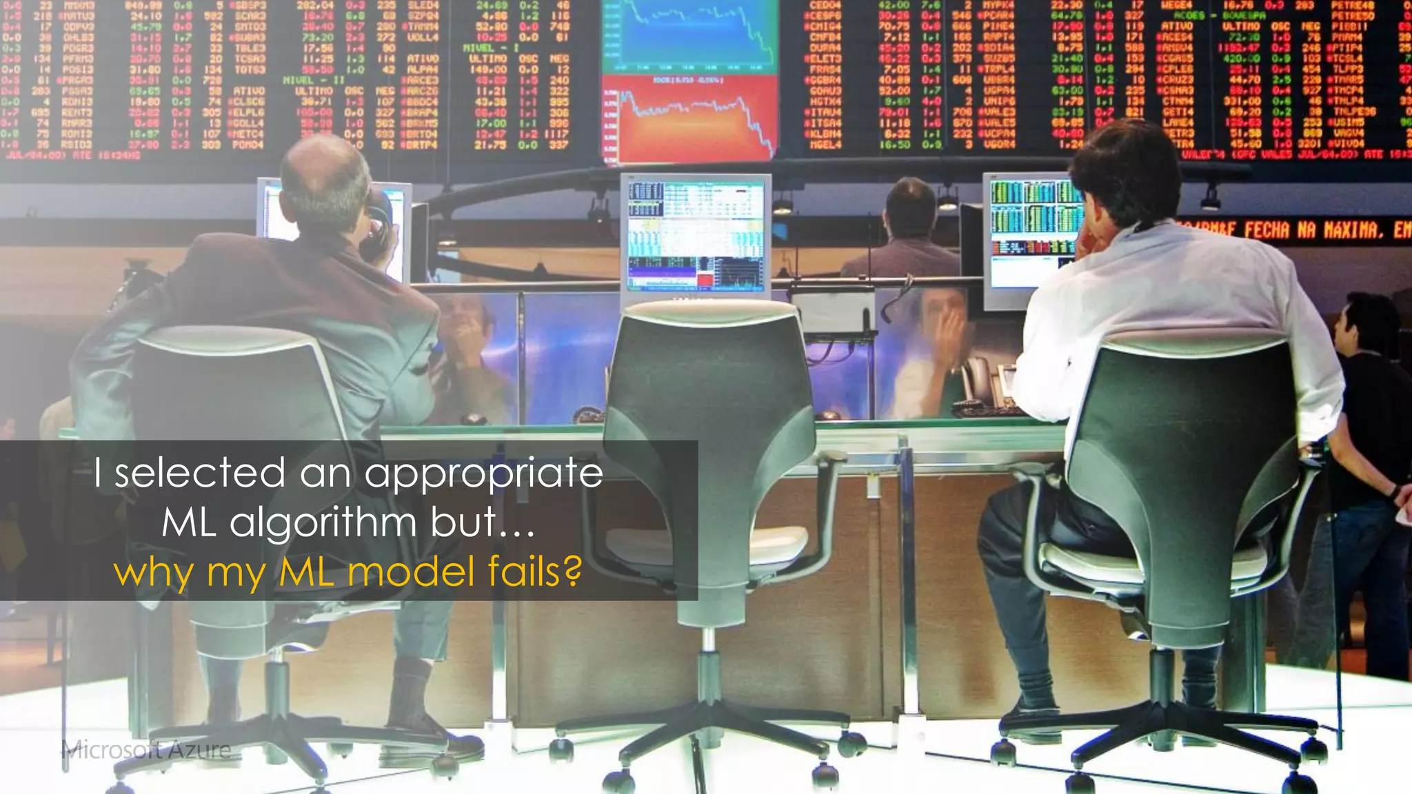 I selected an appropriate
ML algorithm but…
why my ML model fails?
 