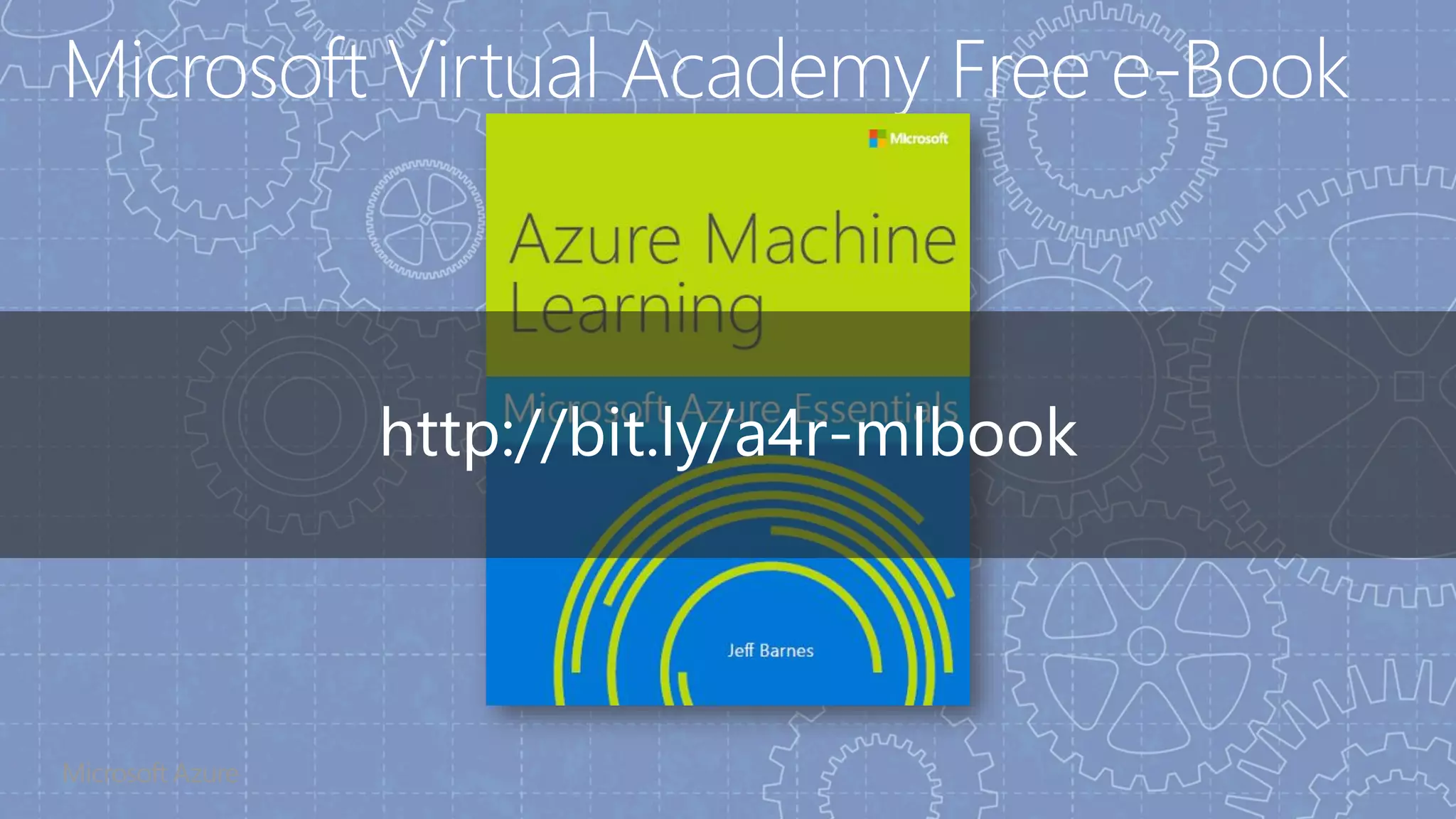 Microsoft Virtual Academy Free e-Book
http://bit.ly/a4r-mlbook
 