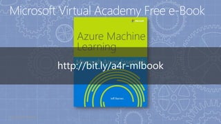 Microsoft Virtual Academy Free e-Book
http://bit.ly/a4r-mlbook
 