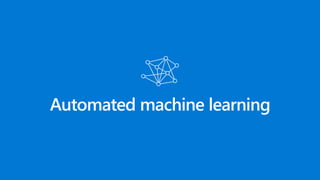 Automated machine learning
 