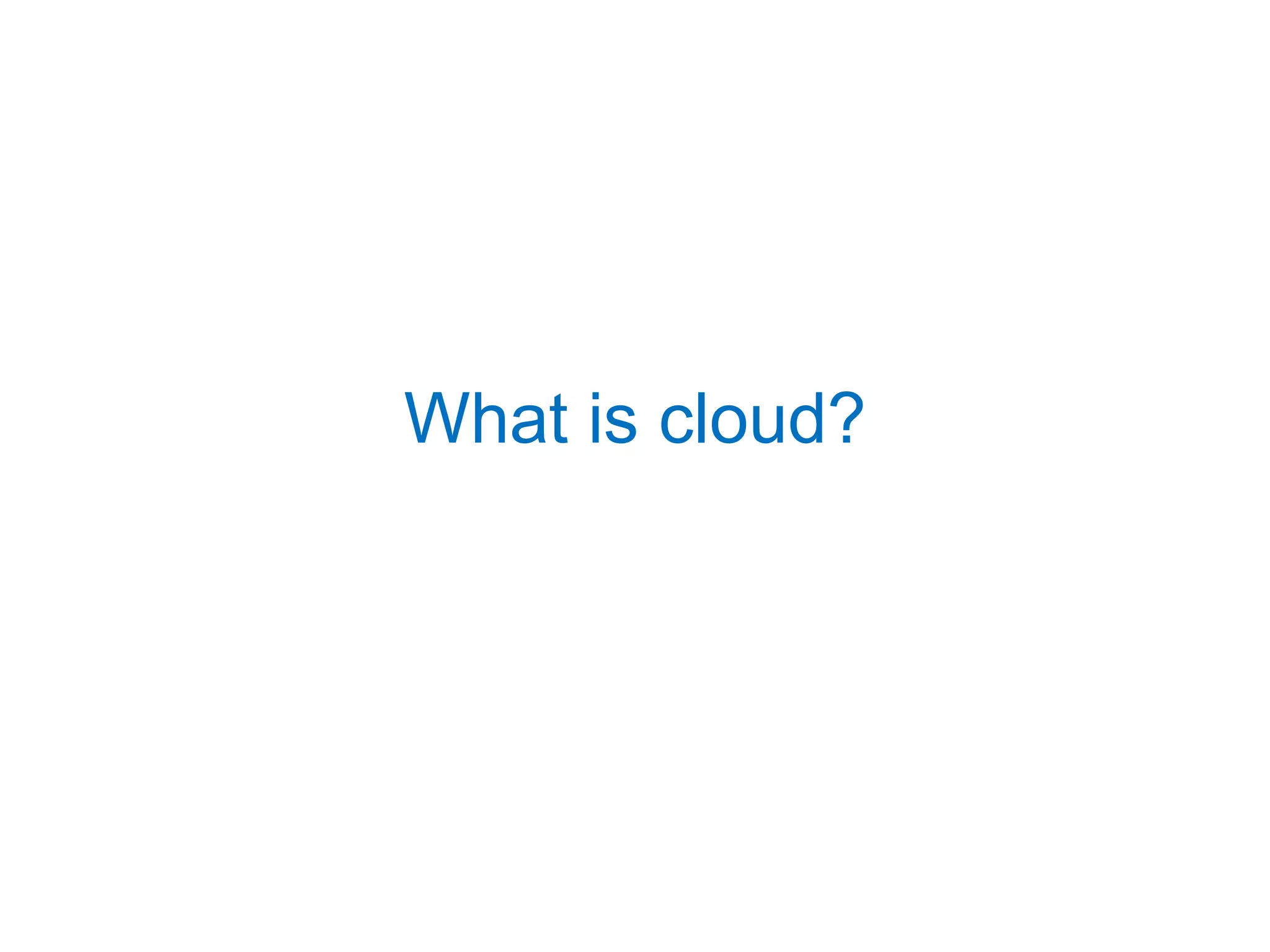 What is cloud?