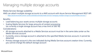 https://azure.microsoft.com/en-us/documentation/articles/meda-services-managing-multiple-storage-accounts/#media-services-1
 