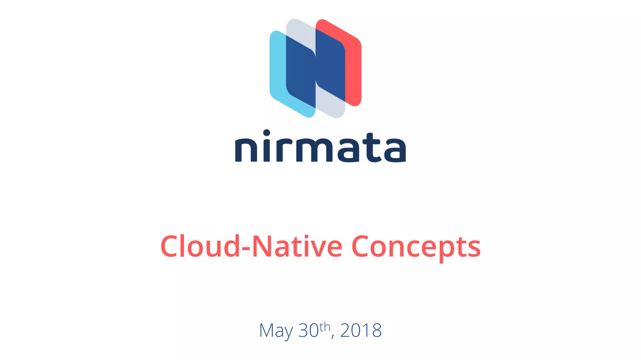 Cloud-Native Concepts
May 30th, 2018
 