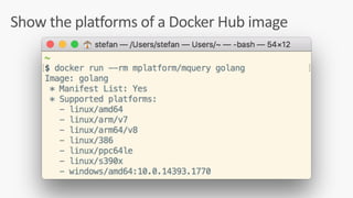 Show	the	platforms	of	a	Docker	Hub	image
 