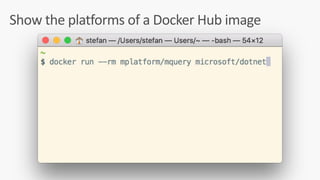 Show	the	platforms	of	a	Docker	Hub	image
 