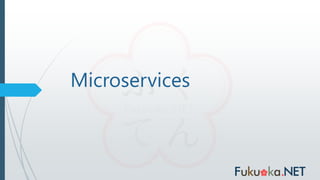 Microservices
 