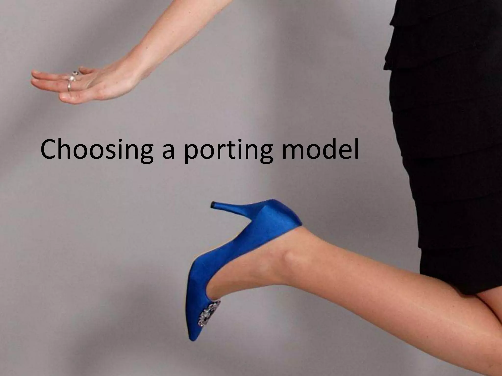  Choosing a porting model