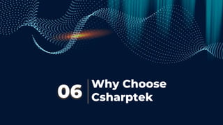 Why Choose
Csharptek
06
 