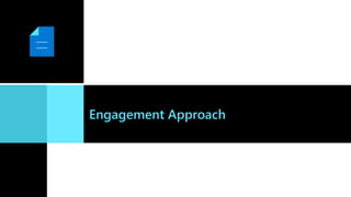 Engagement Approach
 