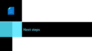 Next steps
 