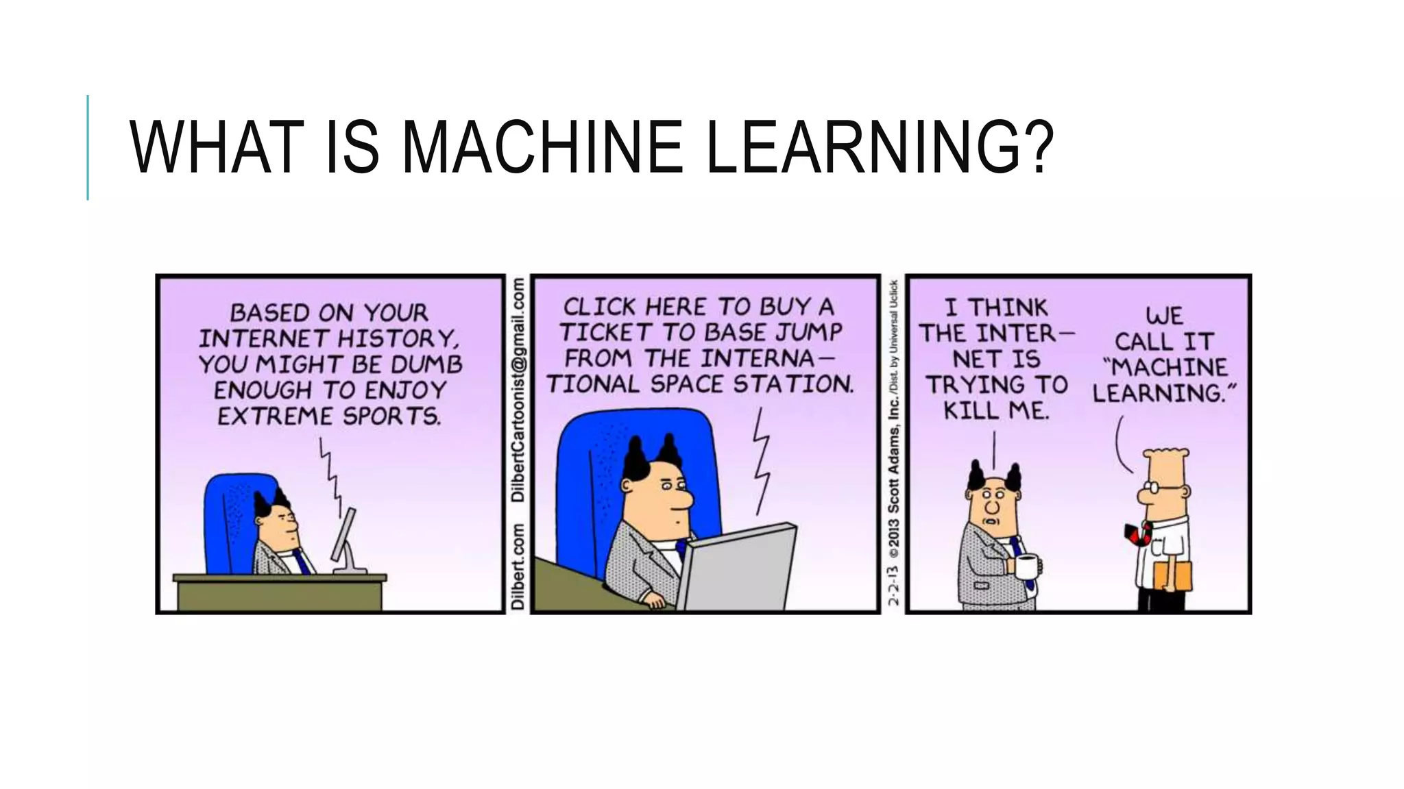 WHAT IS MACHINE LEARNING?
 
