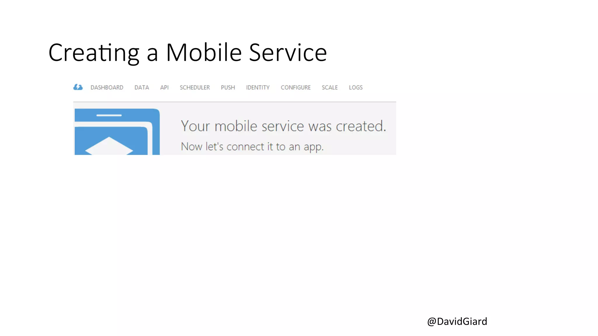@DavidGiard 
CreaBng a Mobile Service 
 