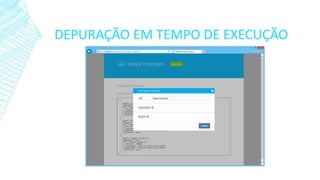 DEPURAÇÃO EM TEMPO DE EXECUÇÃO
 