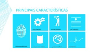 PRINCIPAIS CARACTERÍSTICAS
 