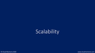 © Cloud Mechanix 2020 www.cloudmechanix.com
Scalability
 