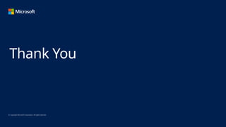 © Copyright Microsoft Corporation. All rights reserved.
Thank You
 