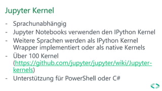 JupyterHub
- Jupyter Notebooks sind Einzelbenutzeranwendungen
- Für Multi-User Anwendungen sollte der JupyterHub
eingesetz...