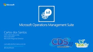 Microsoft Operations Management Suite
www.cdsinformatica.com.br
 