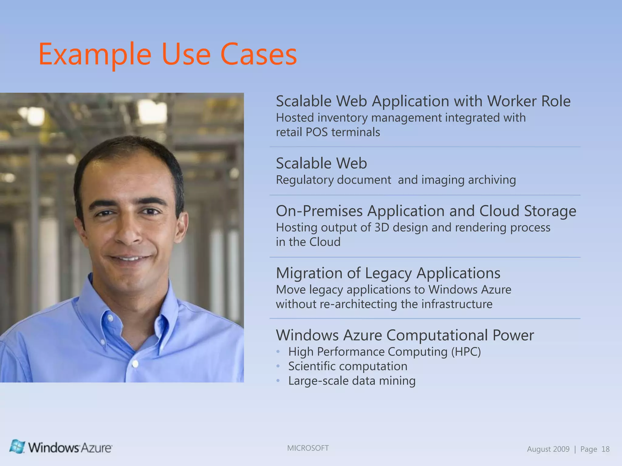 Windows Azure PlatformApplication Services“Dublin”“Velocity”Frameworks“Geneva”SecurityAccess ControlProject “Sydney”ConnectivityService BusSQL Azure Data SyncDataComputeTable Storage ServiceBlob Storage ServiceQueue ServiceXdriveCDNStorage