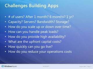 Challenges Building Apps<br /><ul><li># of users? After 1 month? 6 months? 1 yr?  