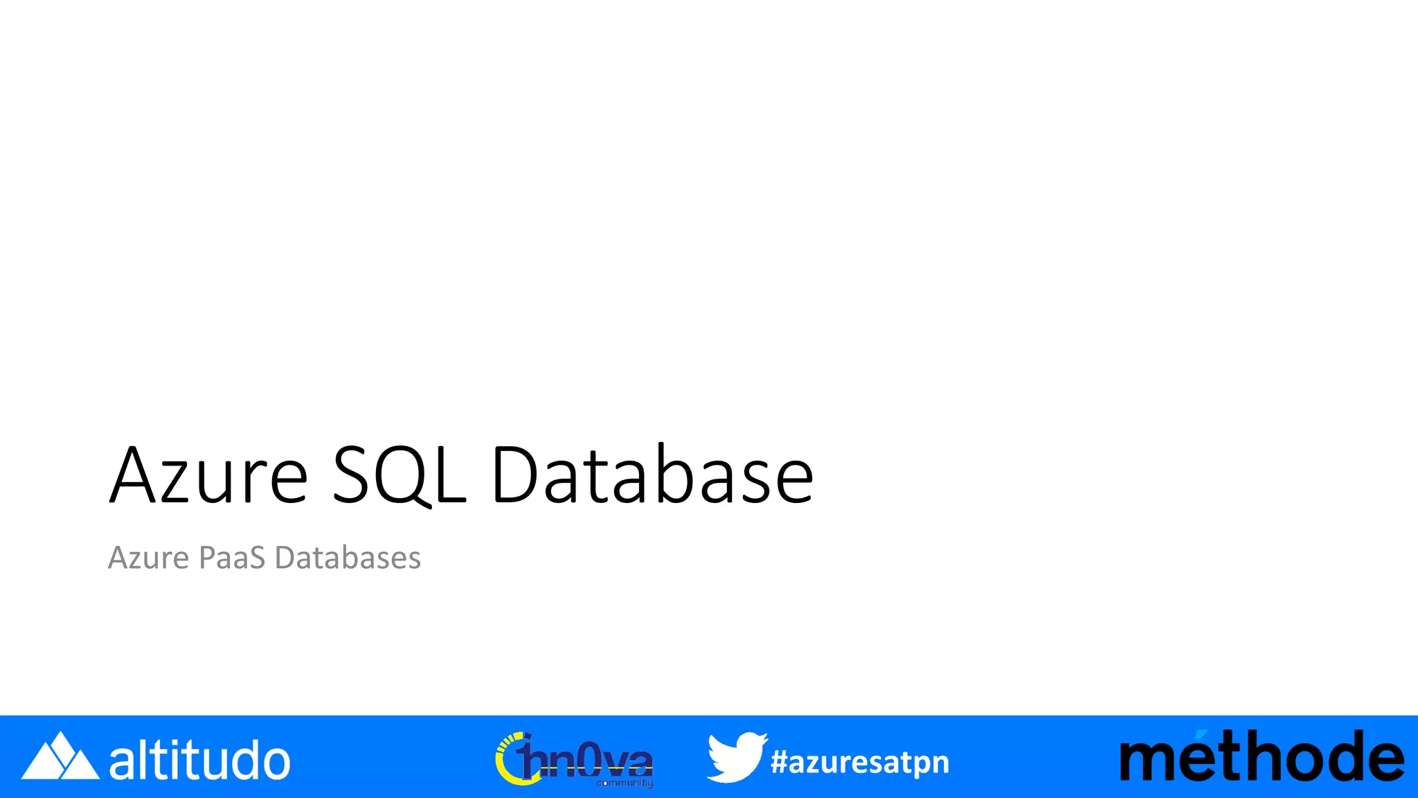 #azuresatpn
Azure SQL Database
Azure PaaS Databases
 