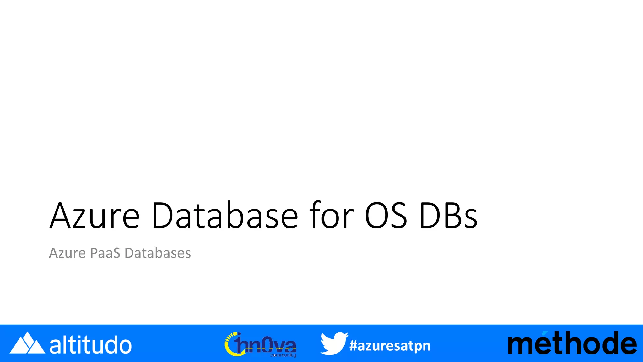 #azuresatpn
Azure Database for OS DBs
Azure PaaS Databases
 