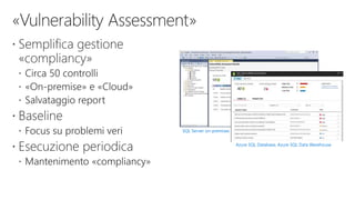 SQL Server on-premises
Azure SQL Database, Azure SQL Data Warehouse
 