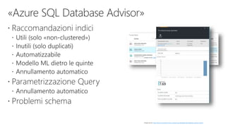 Image source: https://docs.microsoft.com/en-us/azure/sql-database/sql-database-advisor-portal
Image source: https://docs.microsoft.com/en-us/azure/sql-database/sql-database-advisor-portal
 