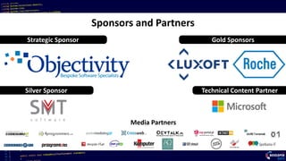Technical Content
Partner
Sponsors and Partners
Media Partners
Strategic Sponsor
Silver Sponsor
Gold Sponsors
Technical Content Partner
 