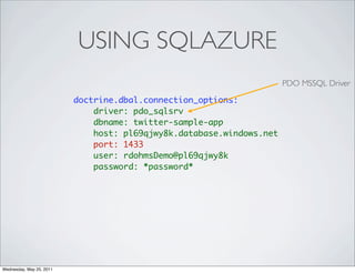USING SQLAZURE
                                                                      PDO MSSQL Driver

                   ...