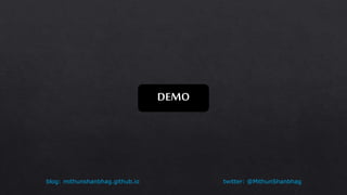 twitter: @MithunShanbhagblog: mithunshanbhag.github.io
DEMO
 