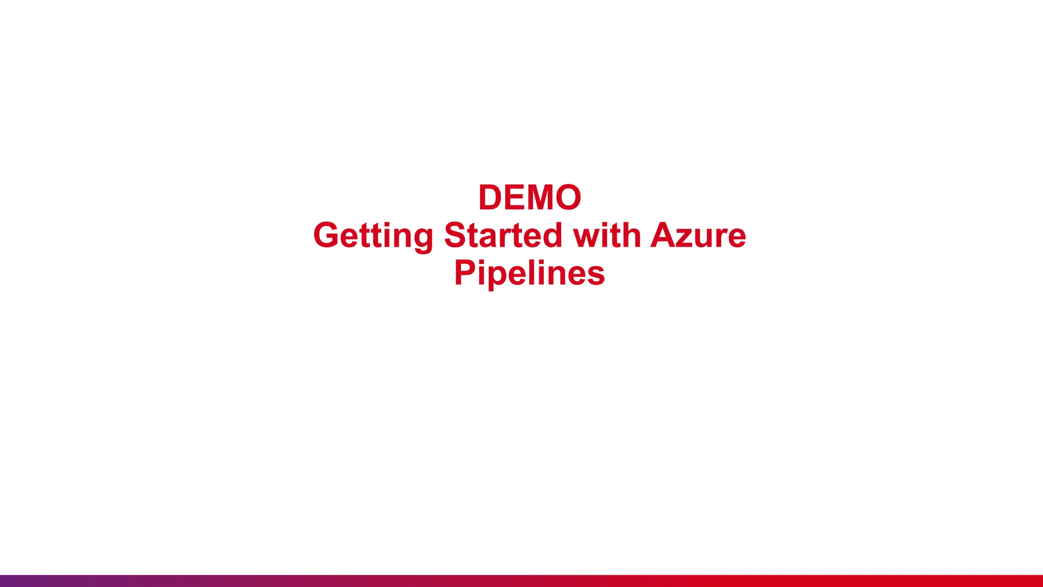 DEMO
Getting Started with Azure
Pipelines
 