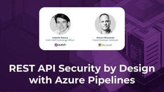 REST API Security by Design
with Azure Pipelines
 