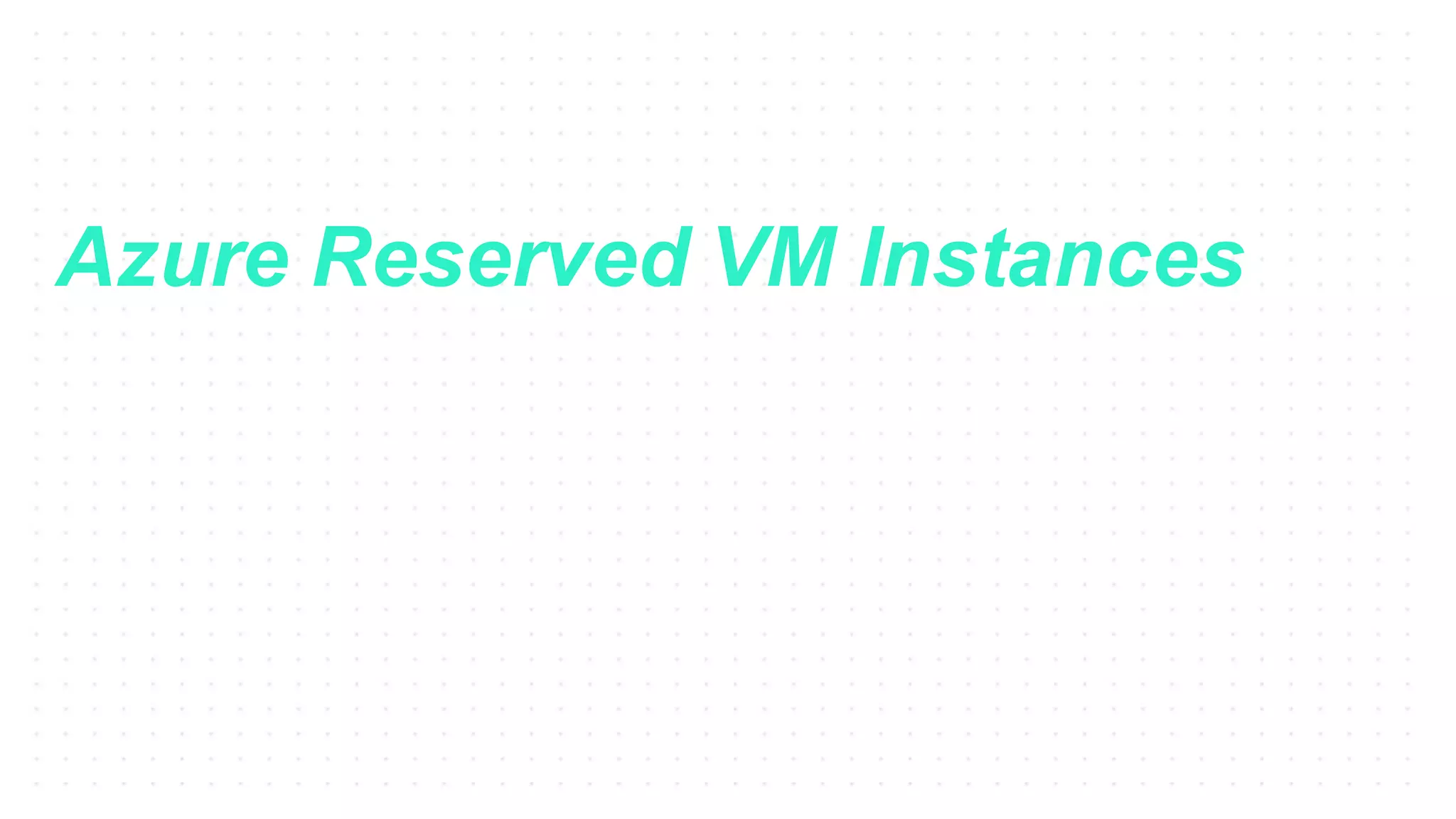 Azure Reserved VM Instances
 