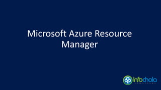Microsoft Azure Resource
Manager
 
