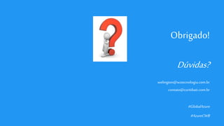 Obrigado!
Dúvidas?
welington@wztecnologia.com.br
contato@curitibati.com.br
#GlobalAzure
#AzureCWB
 