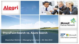SharePointSearch vs. Azure Search
Maximilian Melcher | Managing Consultant | 30. Mai 2014
 