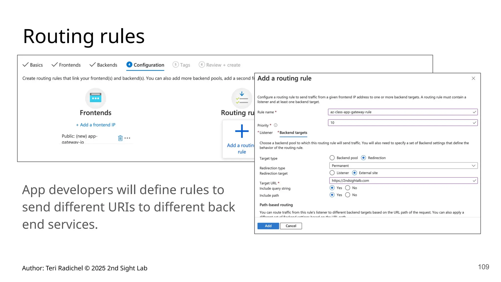 Author: Teri Radichel © 2025 2nd Sight Lab 109
Routing rules
App developers will define rules to
send different URIs to different back
end services.
 