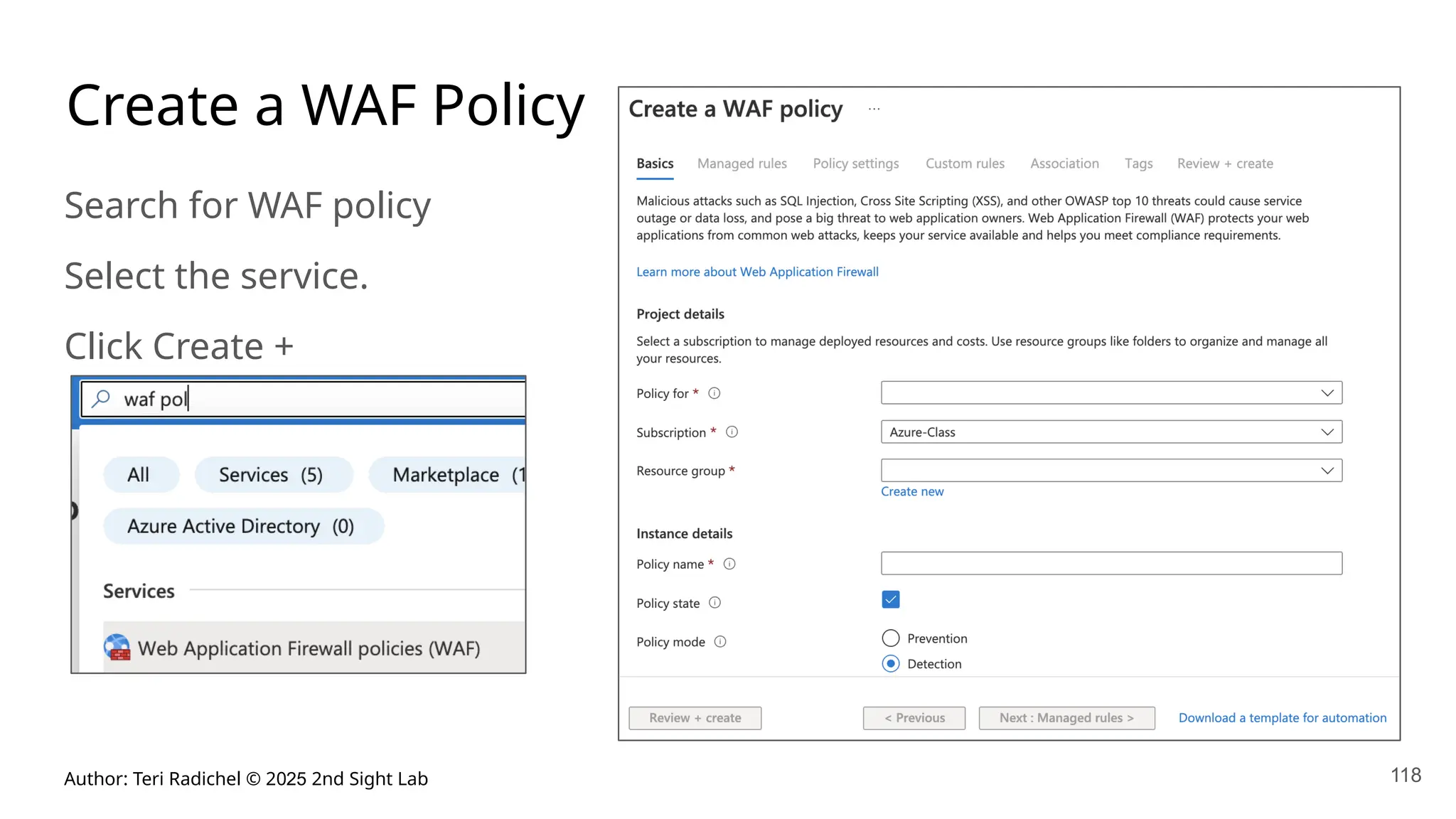 Author: Teri Radichel © 2025 2nd Sight Lab 118
Create a WAF Policy
Search for WAF policy
Select the service.
Click Create +
 